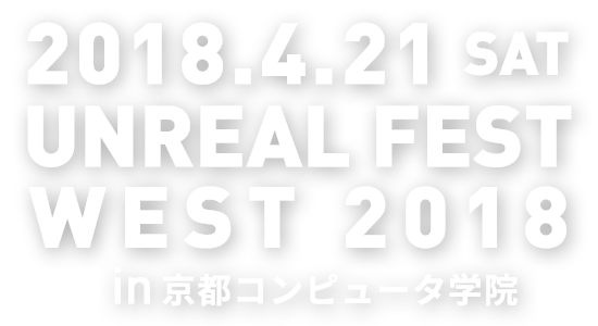 2018.4.21 SAT UNREAL FEST WEST 2018 in 京都コンピュータ学院